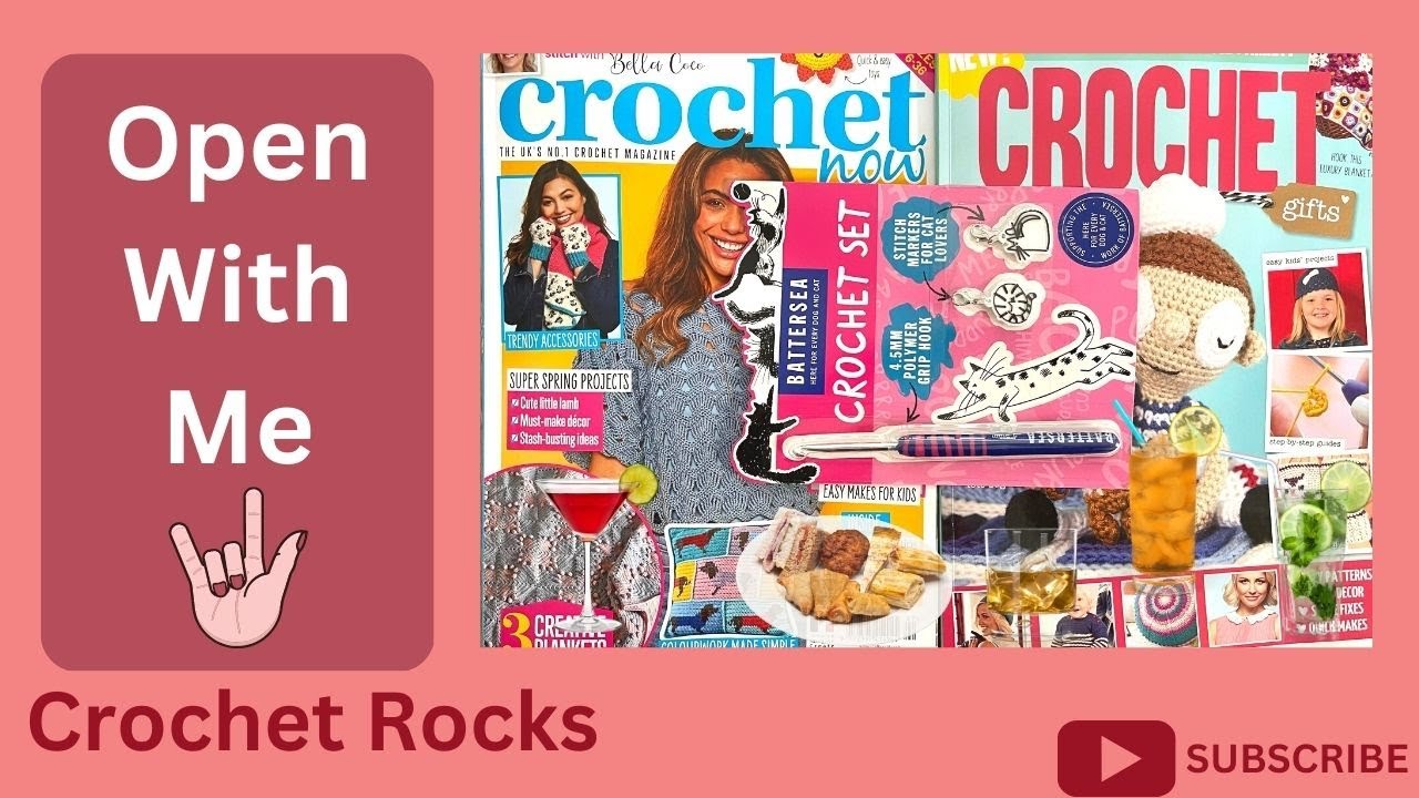 Open With Me No 112 Crochet Now Bumper Issue & Free Gifts | Crochet Rocks