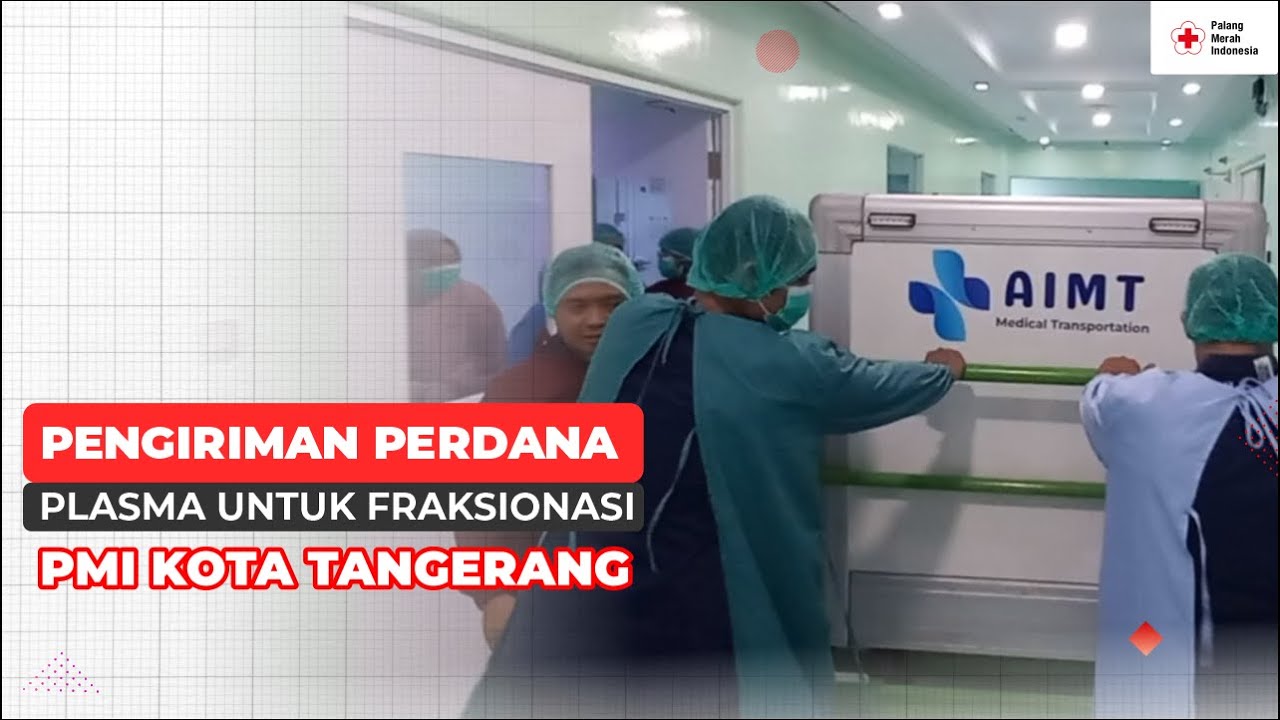 PENGIRIMAN PERDANA PLASMA UNTUK FRAKSIONASI PMI KOTA TANGERANG