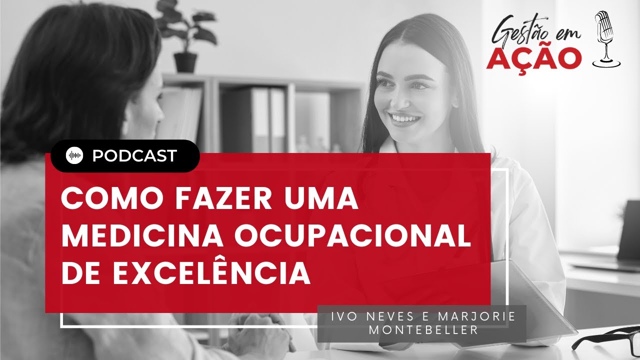 PODCAST | Gestão em Ação | #03 Como fazer uma Medicina Ocupacional de Excelência