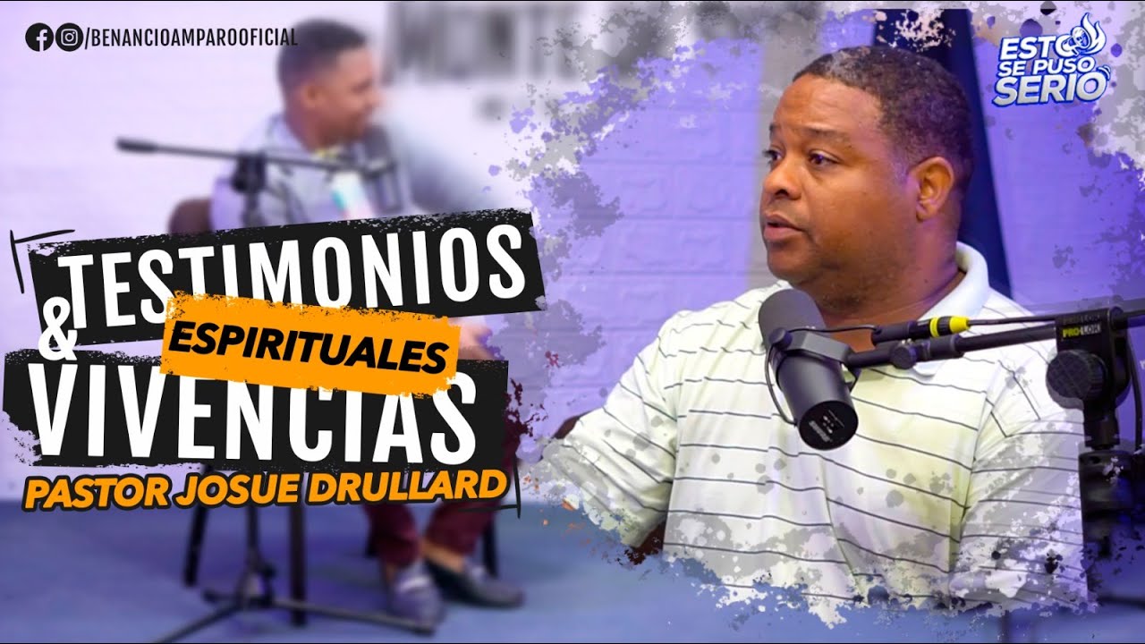 PASTOR JOSUE DRULLARD CUENTA SU TESTIMONIO Y EXPERIENCIAS ESPIRITUALES.