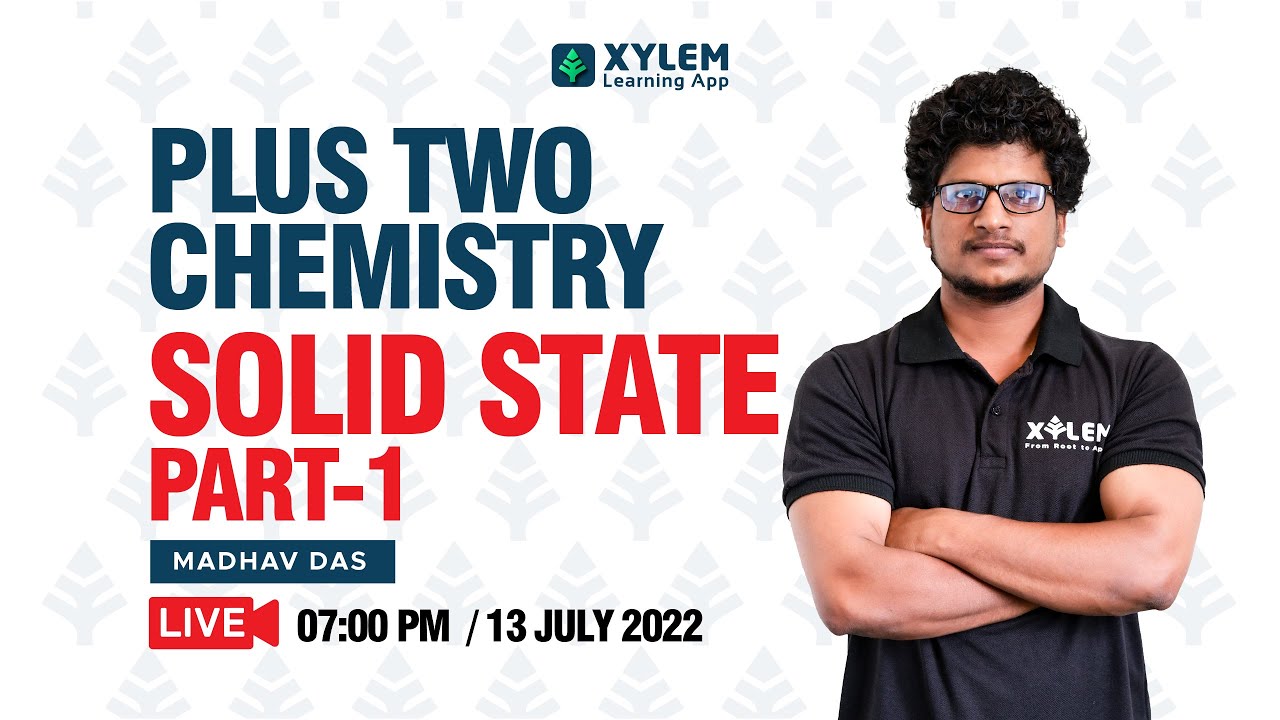 SOLID STATE ( PART 1) | PLUS TWO CHEMISTRY | XYLEM +1 +2