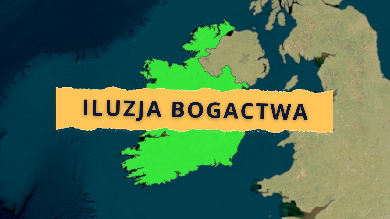 IRLANDIA - Najbogatszy kraj Europy? Tylko NA PAPIERZE! Prawda o irlandzkim cudzie gospodarczym.