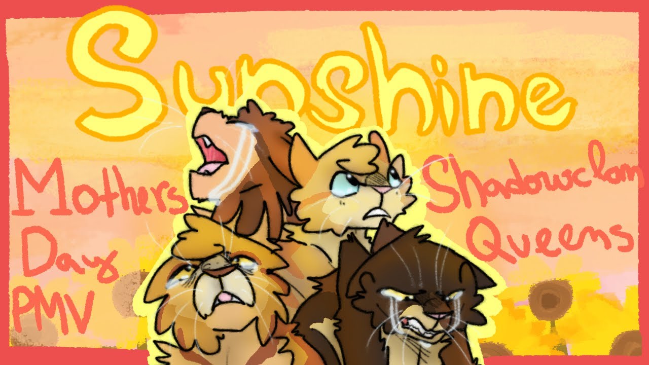 SUNSHINE// Shadowclan Queens Mother's Day PMV