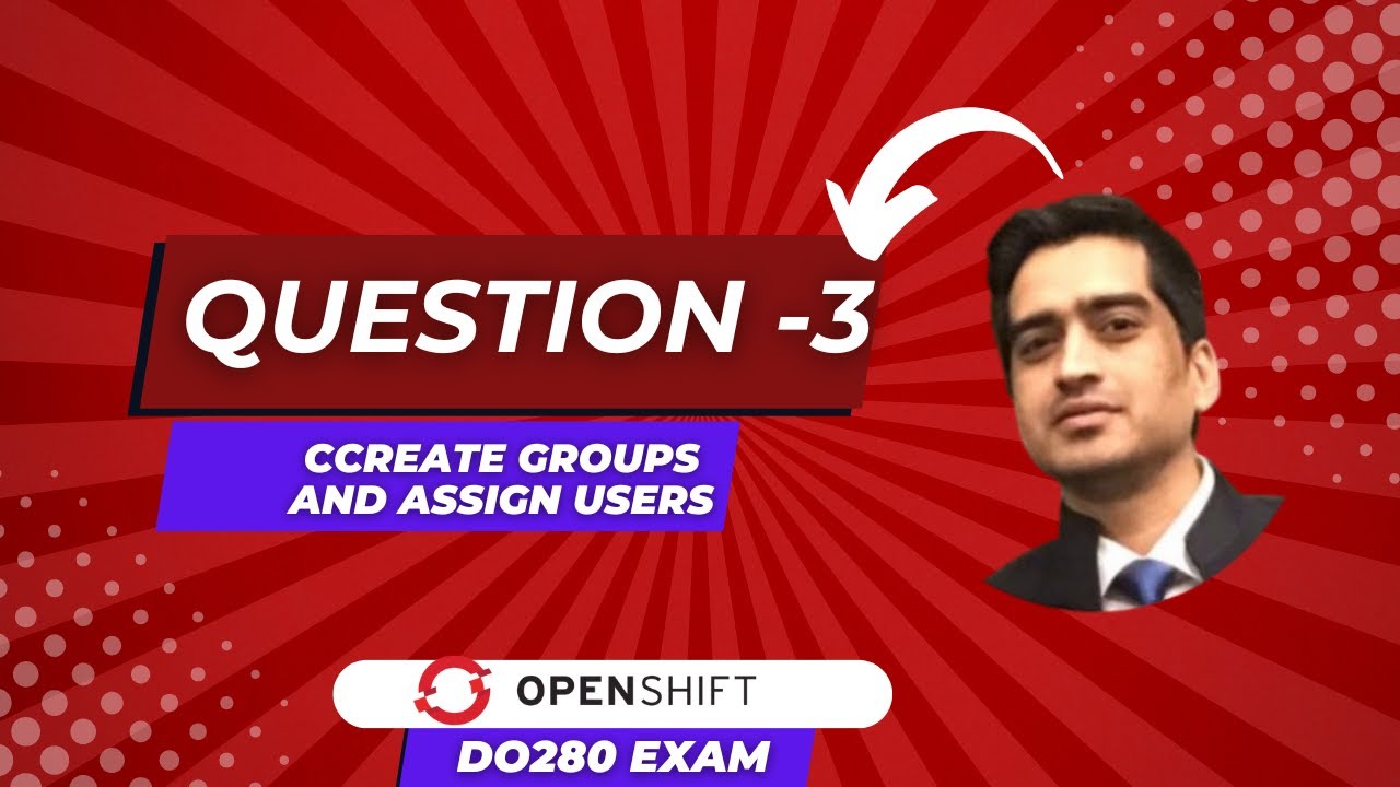 OpenShift DO280 Exam | Practice Question 3 | Create Groups and Assign Users