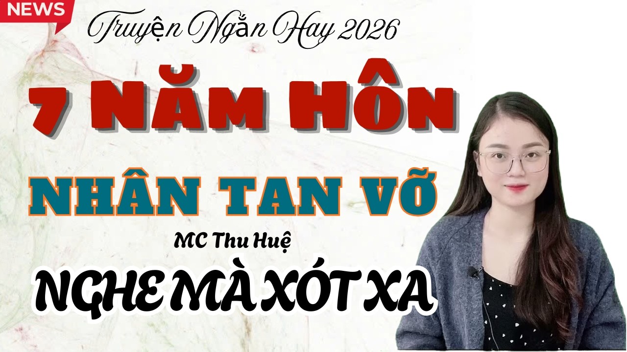 Truyện Thu Huệ 7 Năm Hôn Nhân Tan Vỡ Nghe Mà Xót  | Kể Truyện Đêm Khua Mới Nhất 2026