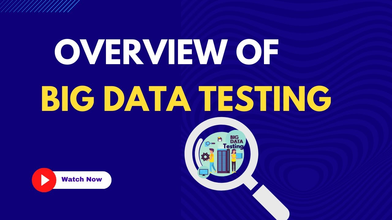 Overview of Big Data Testing