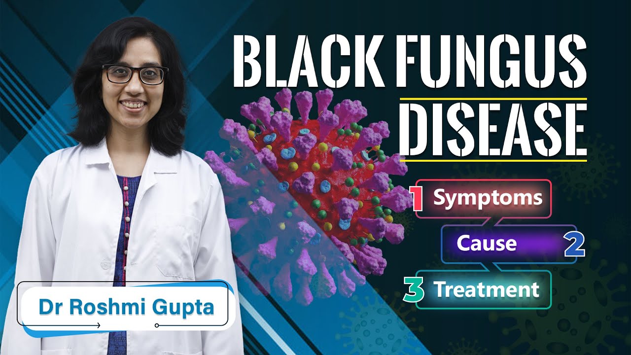 Black Fungus Disease - Symptoms, Cause, Treatment | Dr. Roshmi Gupta | Omicron Varient