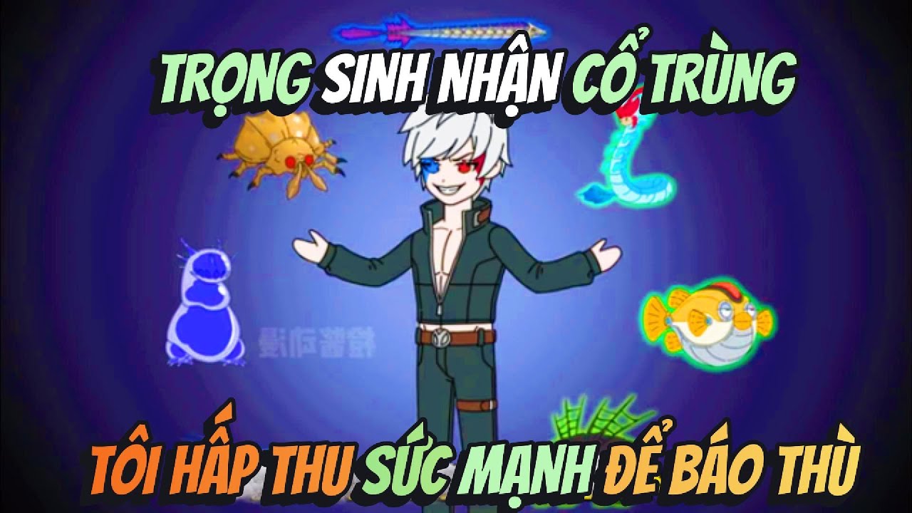 Trọng SInh Nhận Cổ Trùng Tôi Hấp Thu Sức Mạnh Để Báo Thù | Hồng Trà Vietsub