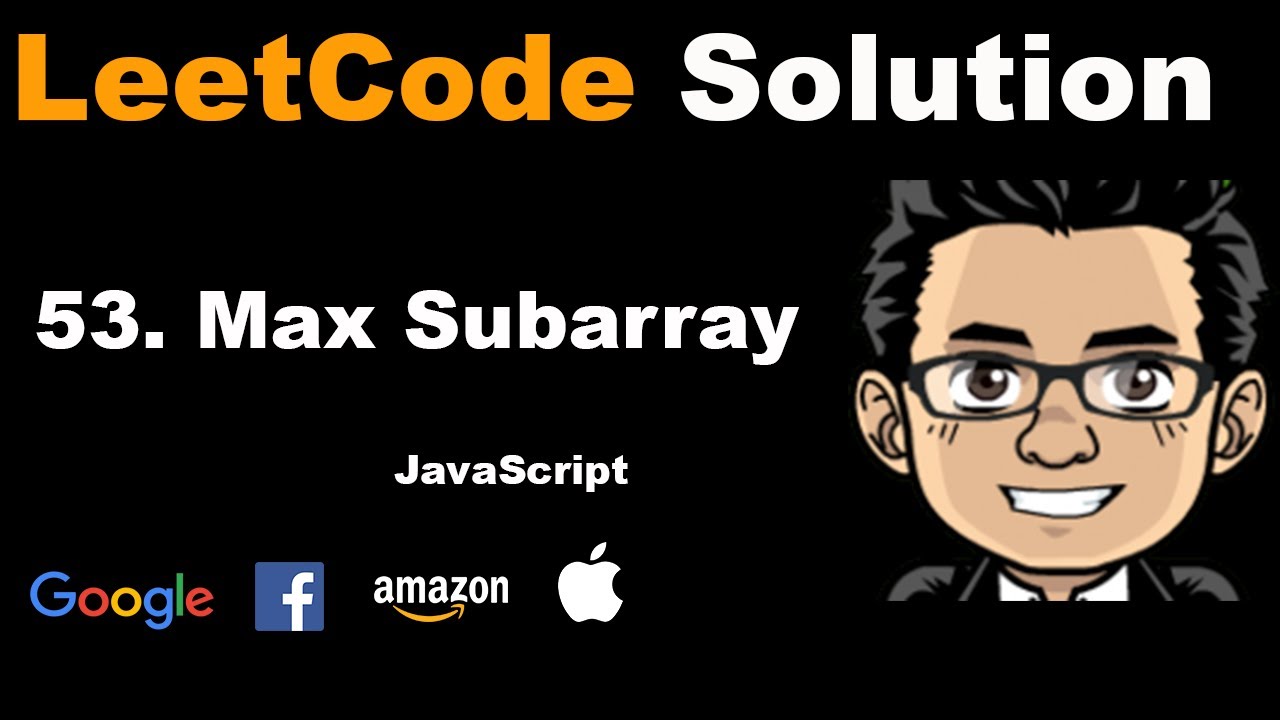 LeetCode Solution - 53 Maximum Subarray | Javascript