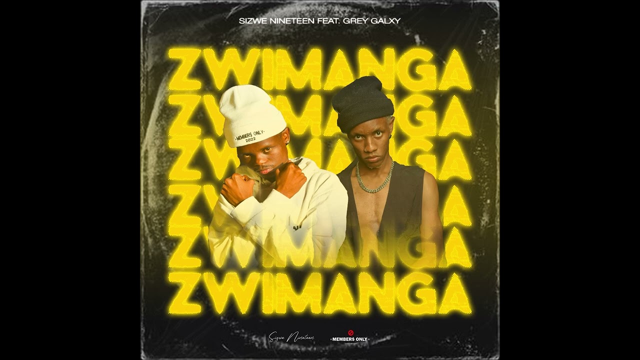 Sizwe Nineteen - Zwimanga (feat. Grèy GalxY) [Official Audio] 