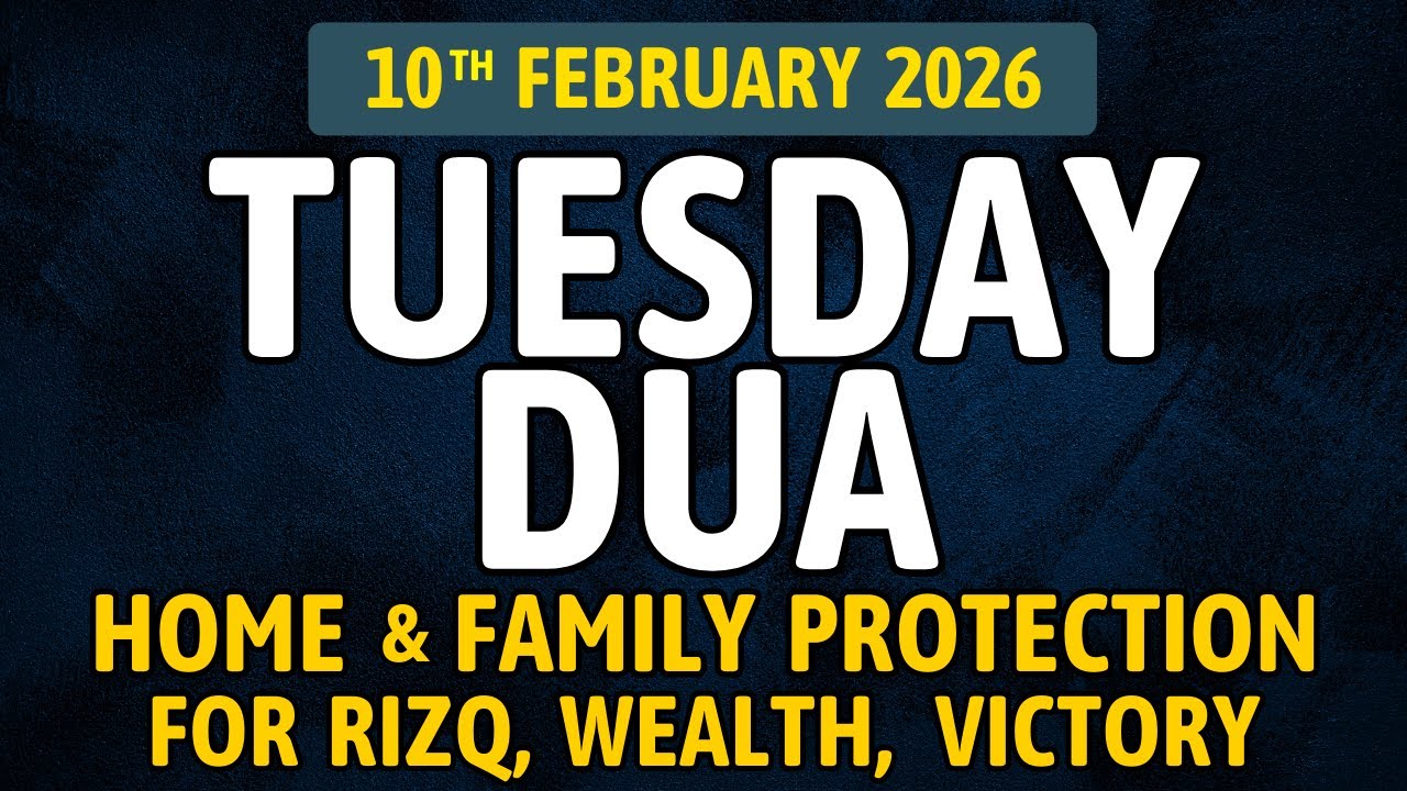 Tuesday Dua, 10th February 2026 – A Powerful Dua for Rizq, Family Protection and Allah’s Help