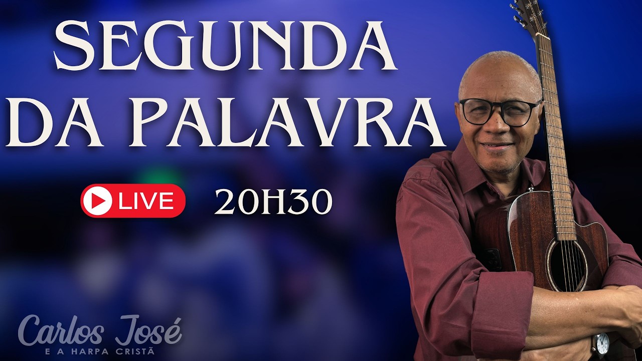 LIVE SEGUNDA DA PALAVRA DIA 23/02 | CARLOS JOSÉ E A HARPA CRISTÃ
