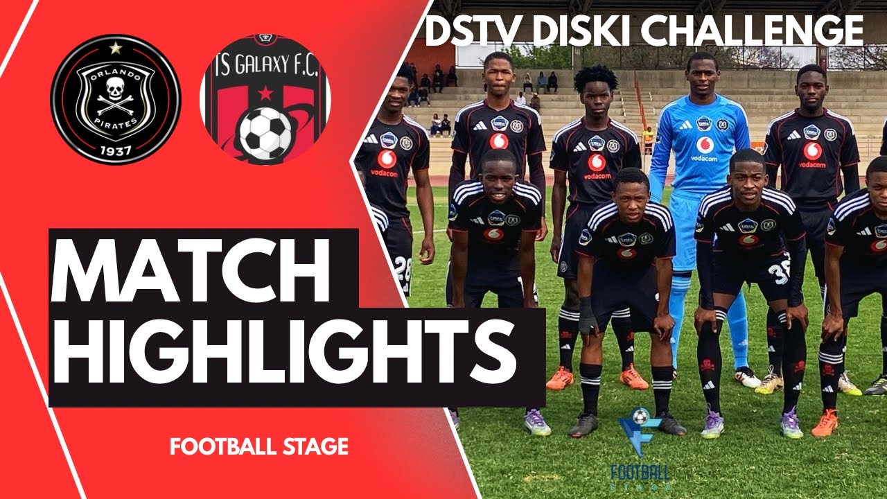 HIGHLIGHTS | Orlando Pirates vs TS Galaxy | Dstv Diski Challenge 