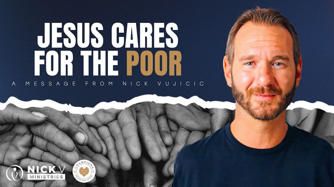 Jesus Cares for the Poor with Nick Vujicic