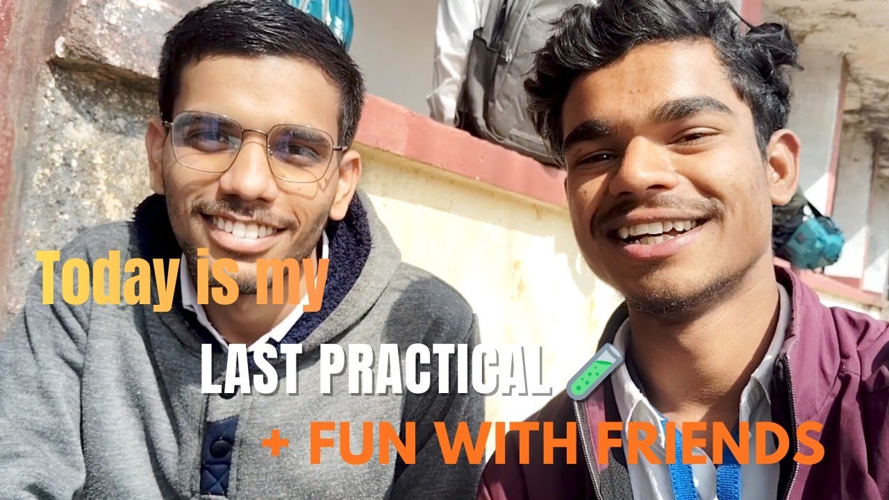 Last practical = No tension ,only masti || Student vlog fun ☺️😄