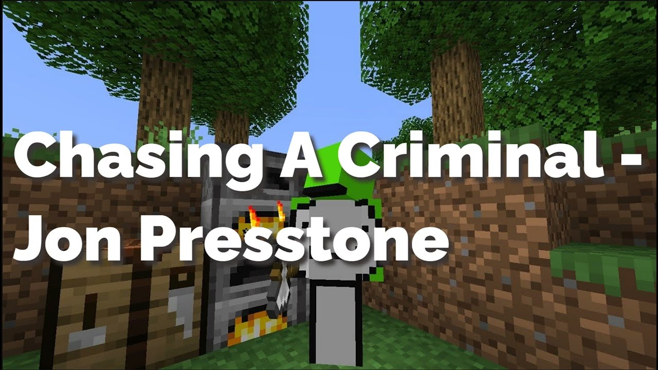 Chasing A Criminal - Jon Presstone [Minecraft Speedrunner VS 0 Hunters]