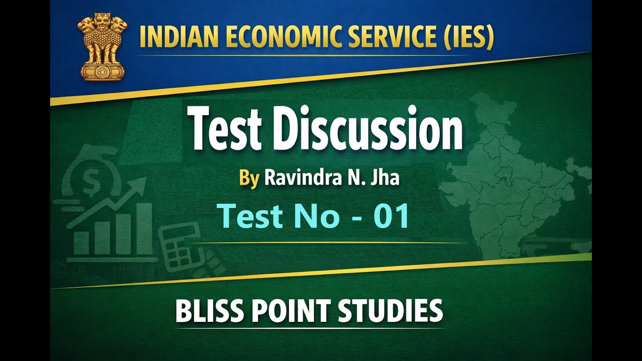 INDIAN ECONOMIC SERVICE (IES) | Discussion of Test 01 | By Ravindra N Jha | Bliss Point Studies