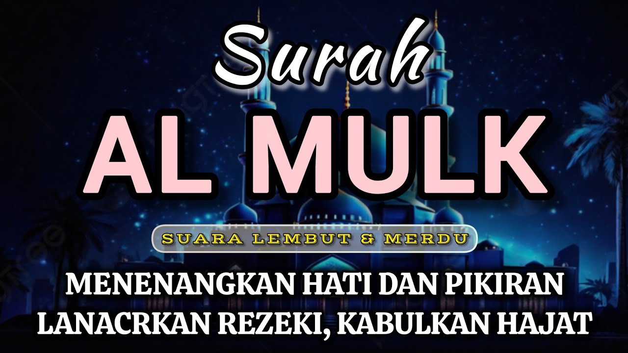 Murottal Surah Al-Mulk - Bacaan Lembut & Merdu, Menenangkan Hati & Pikiran, Kabulkan Hajat