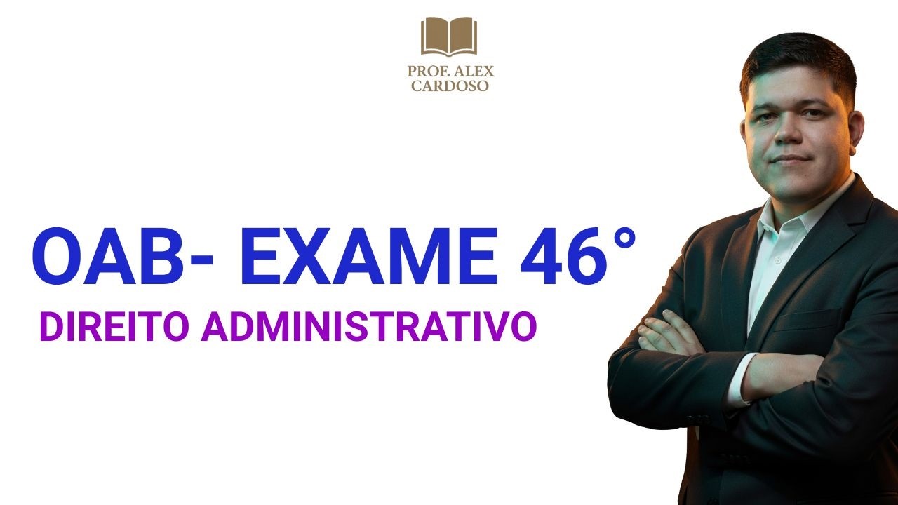 OAB - EXAME 46&deg; I DIREITO ADMINISTRATIVO - 1. Princ&iacute;pios. 1.1 Lei n&ordm; 13.655/2018