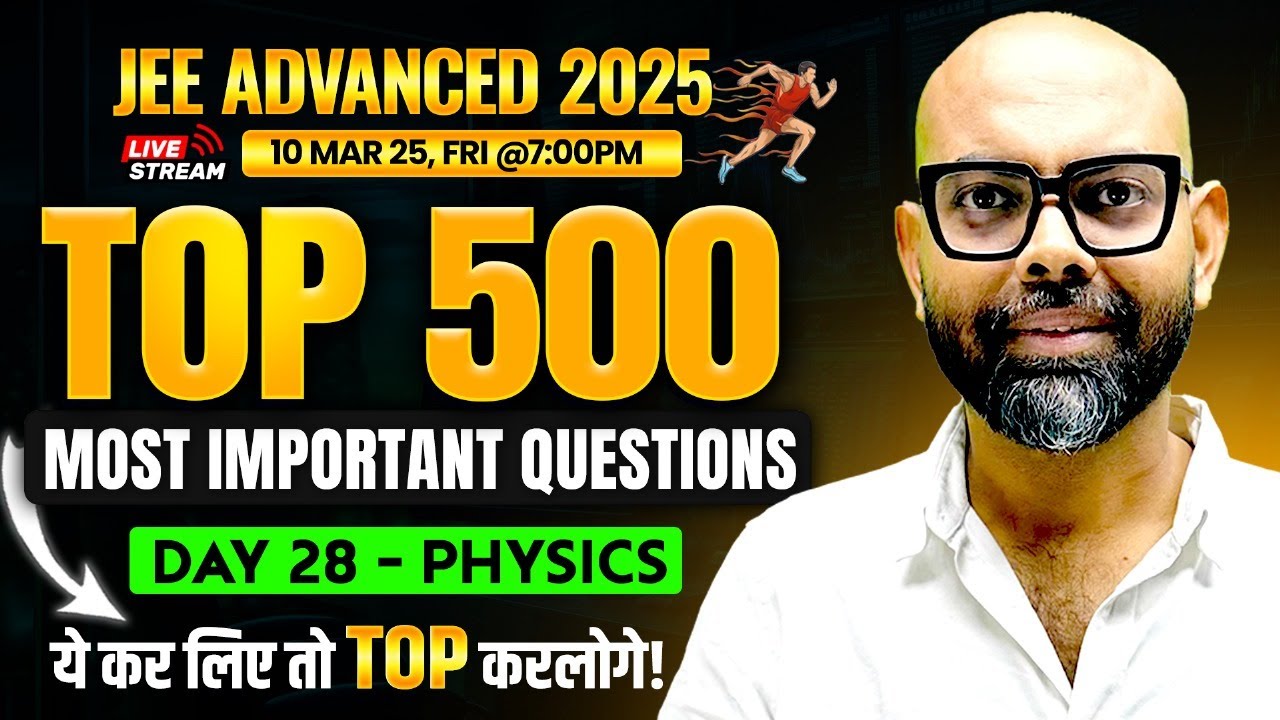 TOP 500 Most Important Questions | JEE Advanced 2025 | Physics | By NMS Sir