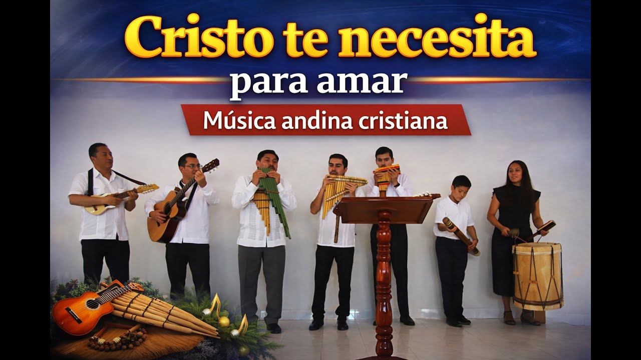 Cristo te necesita para amar | Música andina cristiana en vivo