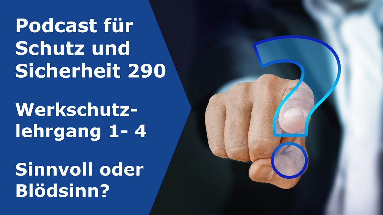 290 - Werkschutzlehrgang 1-4: Sinnvoll oder Blödsinn? (2024)