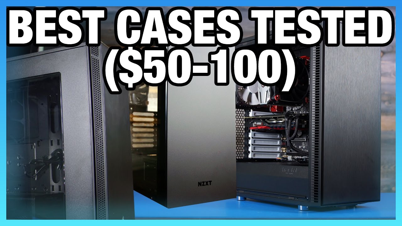 Best PC Case Round-Up (2017): $50 to $100 Mid-Towers