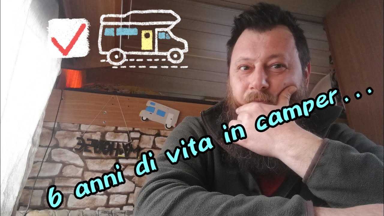 FULLTIMER IN CAMPER - Alcune considerazioni dopo quasi 6 anni...