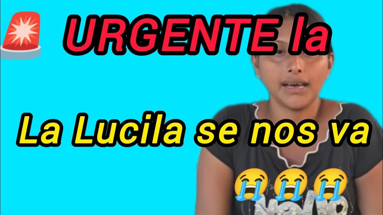 🚨 URGENTE  la Lucila se nos va #quechilero #lucilaylossinar #chapin