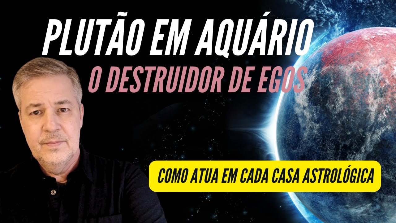ENTENDA O IMPACTO DE PLUTÃO EM AQUARIO NO SEU MAPA NATAL - CASA A CASA