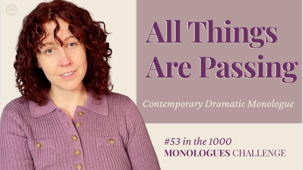 All things are passing | BIRDHOUSE Dramatic Monologue by Andrea Aptecker | Monologue 53/1000