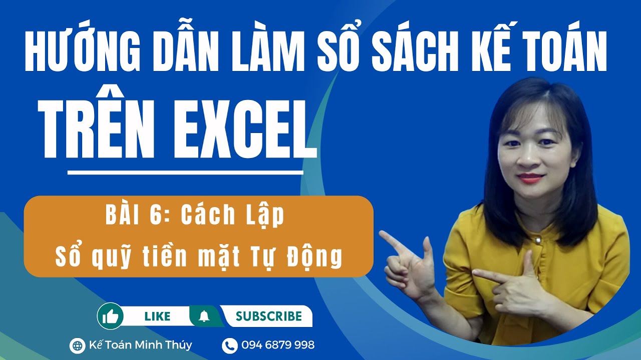 Hướng Dẫn L&agrave;m Sổ S&aacute;ch Kế To&aacute;n Tr&ecirc;n Excel | B&agrave;i 6: C&aacute;ch Lập Sổ Quỹ Tiền Mặt Tự Động