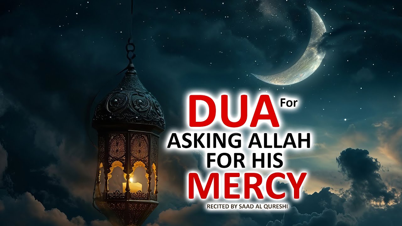 DUA FOR ASKING ALLAH'S MERCY AND BLESSINGS