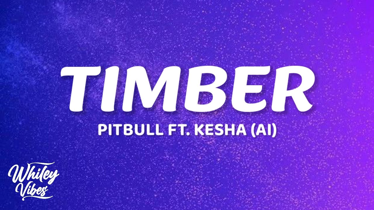 Pitbull - TIMBER (Lyrics) ft. Kesha