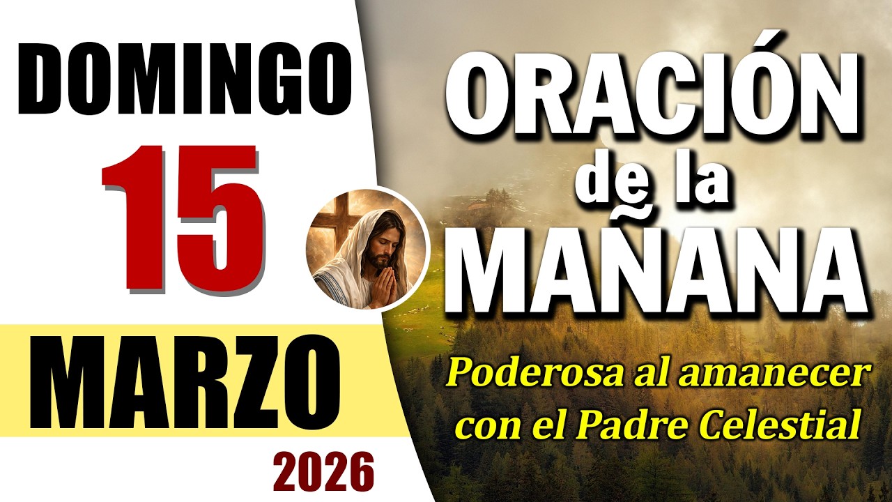 ORACIÓN DE LA MAÑANA DE HOY DOMINGO 15 DE MARZO DEL 2026 | Es Tiempo de Orar