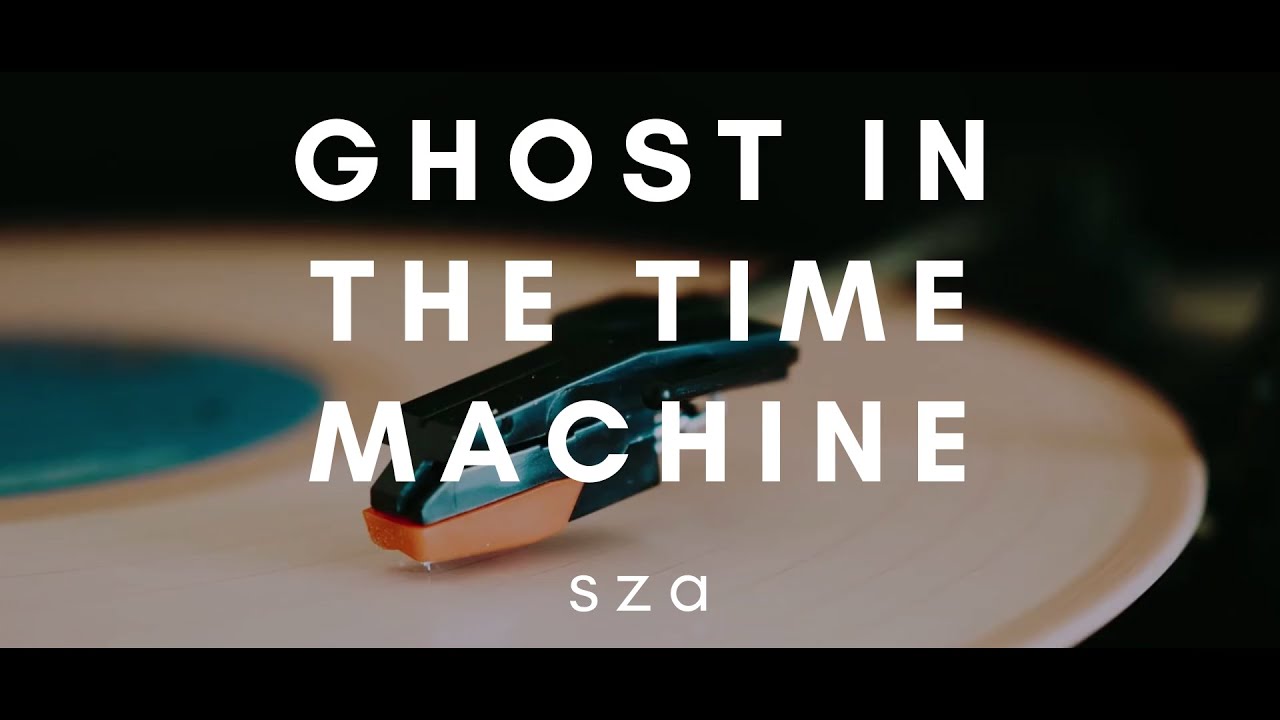 Sza - Ghost In The Time Machine (Vinyl Video)