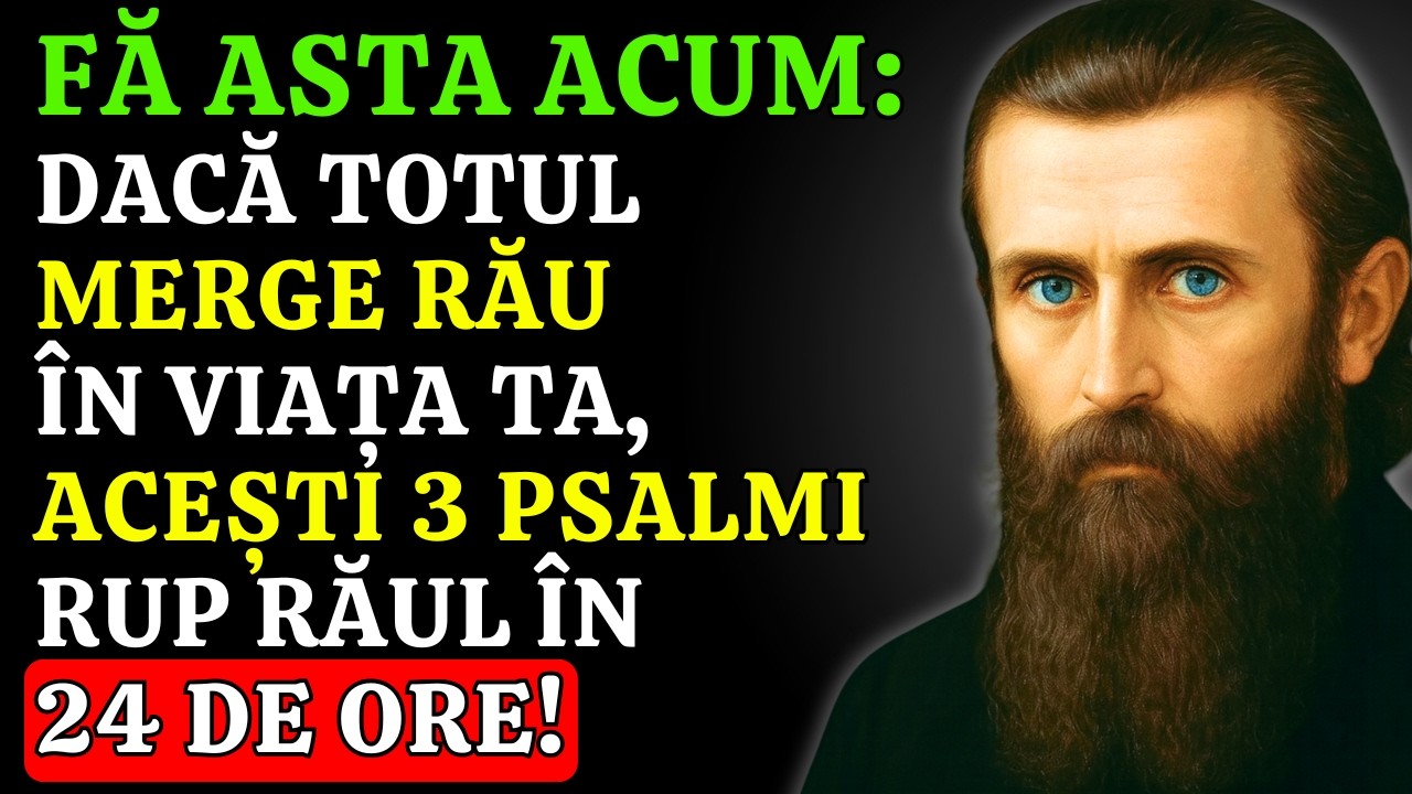ACEȘTI 3 PSALMI DISTRUG VRĂJILE, BLESTEMELE ȘI CEA MAI PUTERNICĂ INVIDIE | ARSENIE BOCA