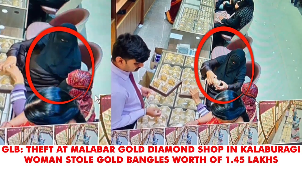 GLB: THEFT AT MALABAR GOLD DIAMOND SHOP IN KALABURAGI WOMAN STOLE GOLD BANGLES WORTH OF 1.45 LAKHS