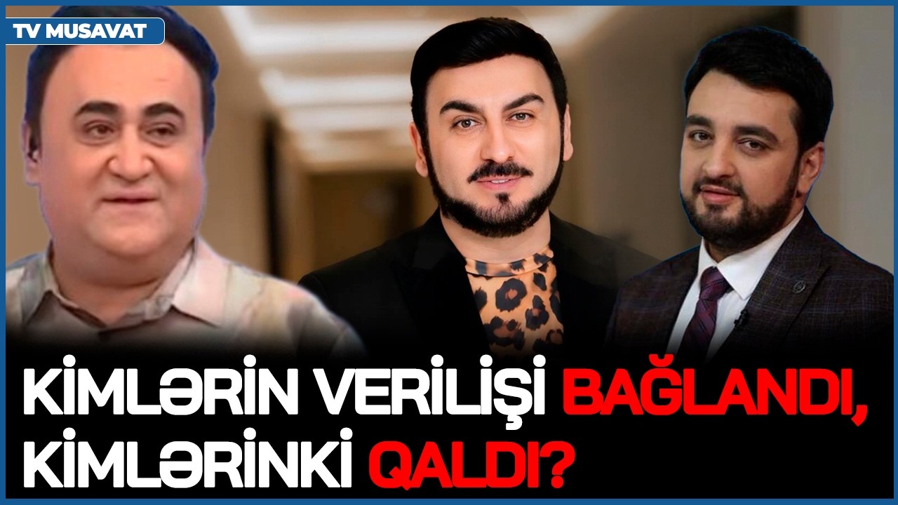 Kimlərin verilişi BAĞLANDI, kimlərinki QALDI? – Tolik, Elgiz, Zaurun efirinin TALEYİ HƏLL OLUNDU