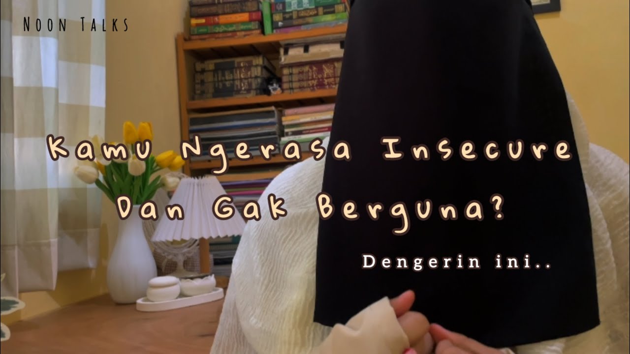 Noon Talks || untuk hati yang merasa  hampa,gak produktif atau insecure || episode 6 #podcast