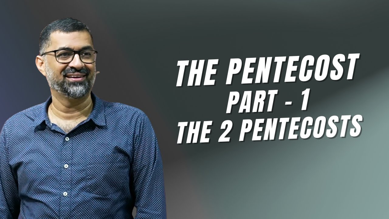 The Pentecost: Part 1 - The 2 Pentecosts | Dr. John Joseph
