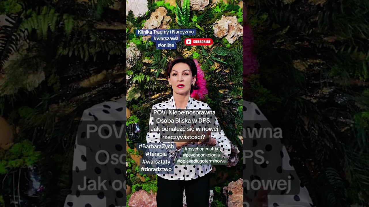 Niepełnosprawna bliska osoba w DPS. Jak odnaleźć się w nowej rzeczywistości. Barbara Zych.