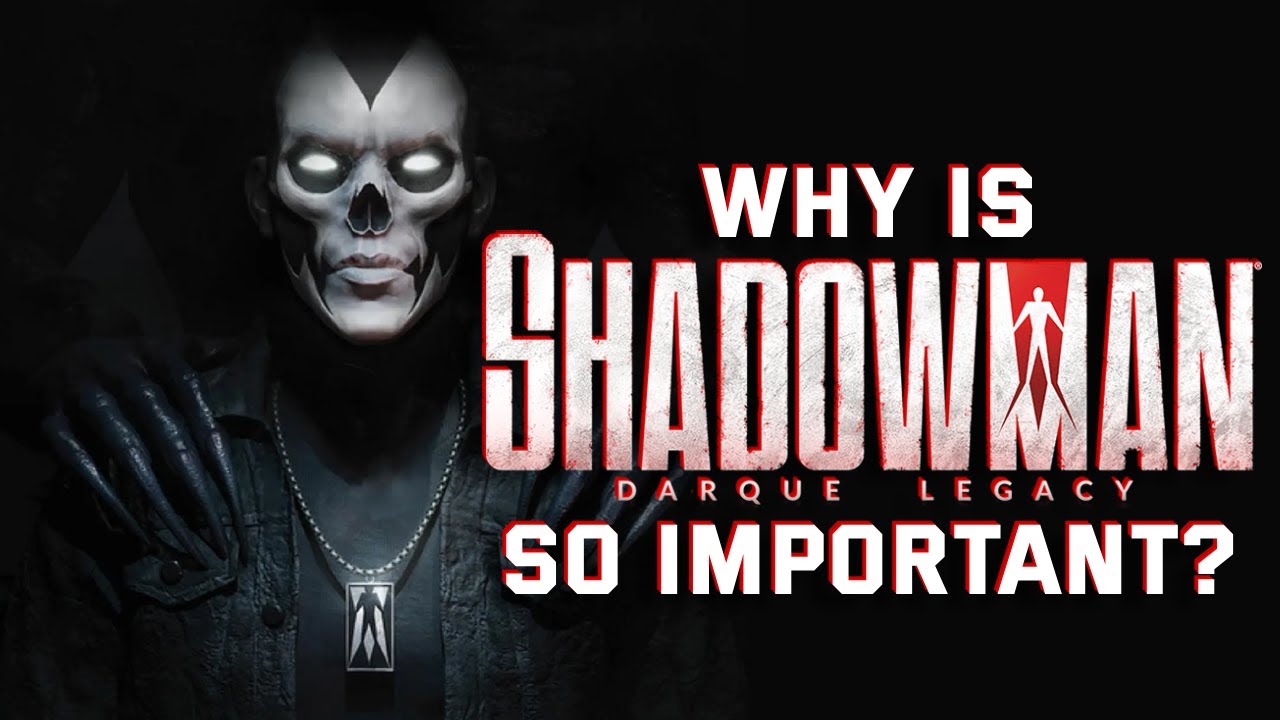 The Importance of SHADOWMAN: DARQUE LEGACY