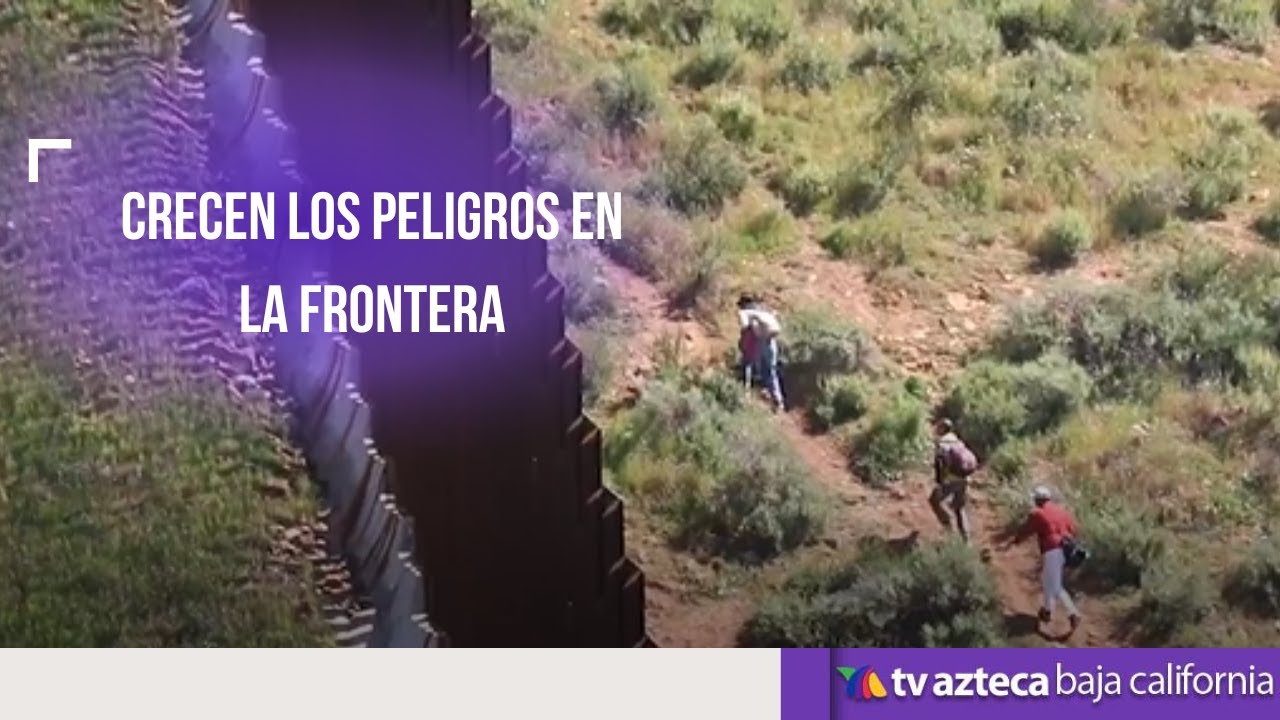 Crecen los peligros en la frontera de Tijuana