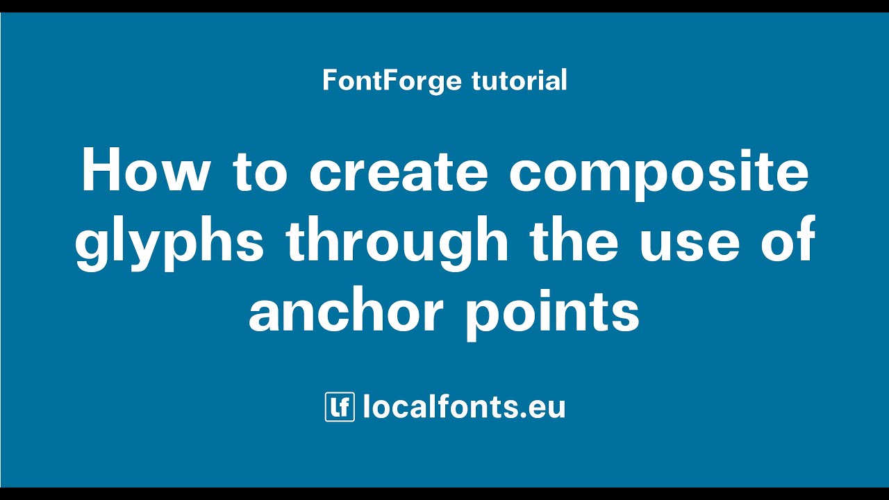 FontForge. Accented and Composite Glyphs