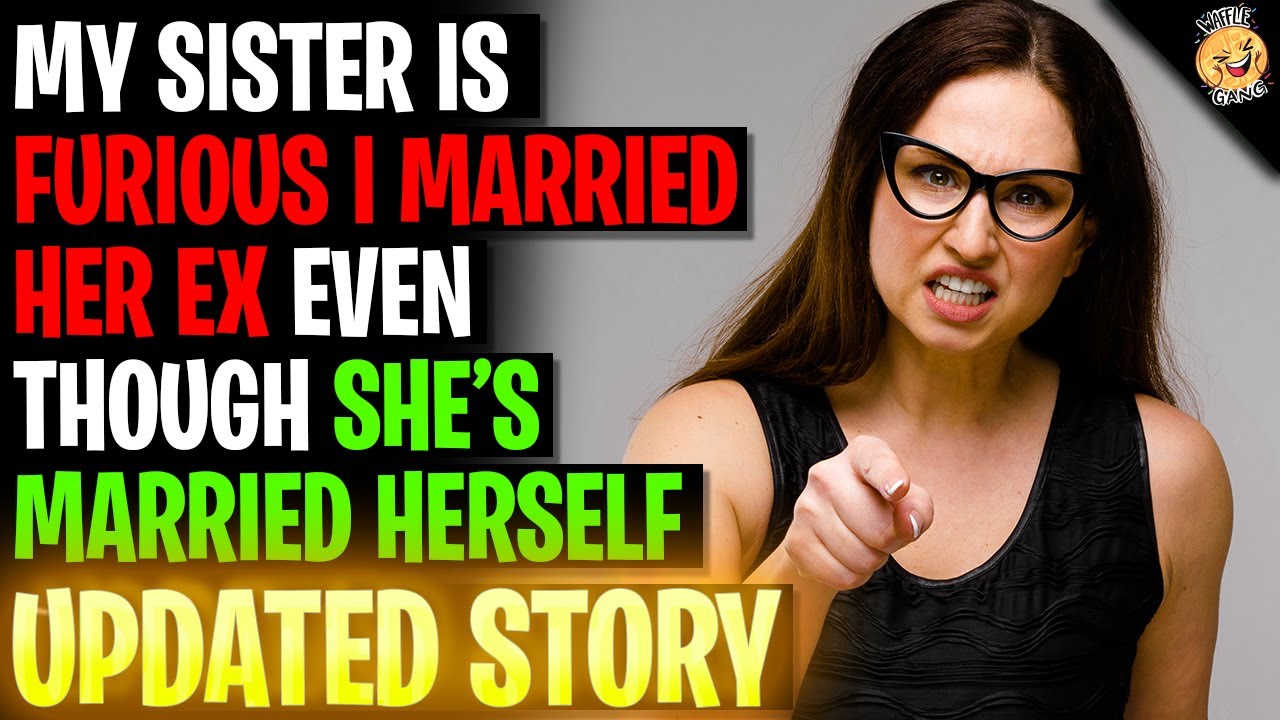 My Sister Is Furious I Married Her Ex Even Though She's Married Herself r/Relationships