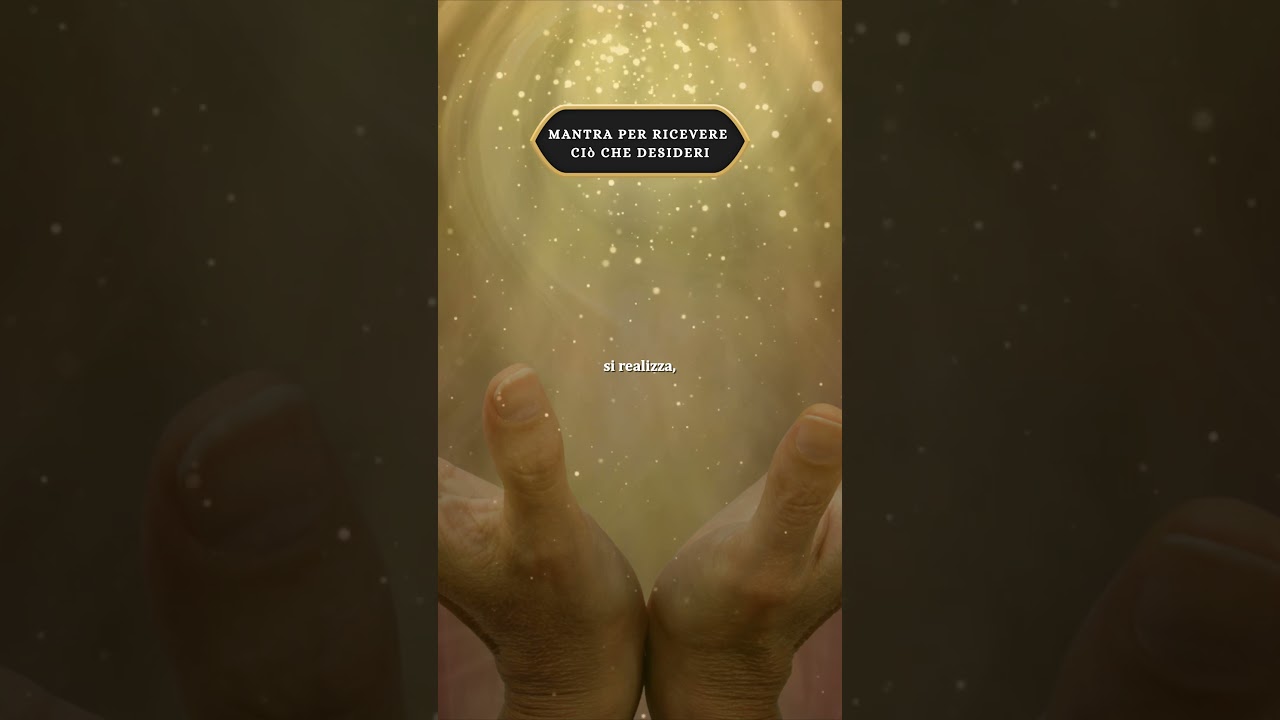 MANTRA per RICEVERE ci&ograve; che DESIDERI (Legge di Attrazione)