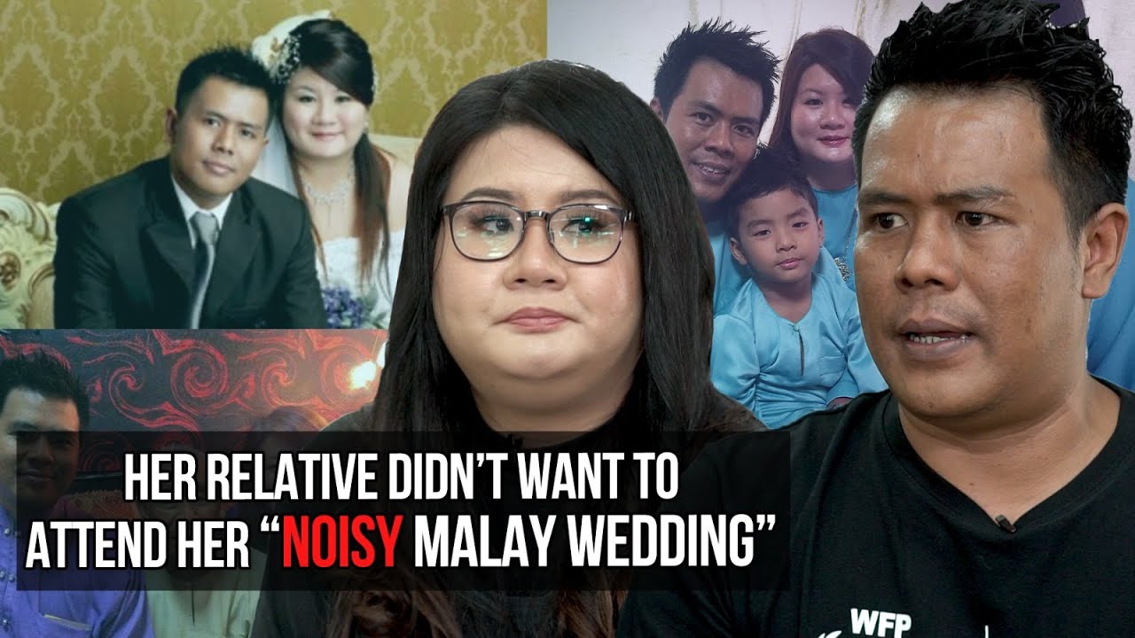 Her relative didn't want to attend her "Noisy Malay Wedding"