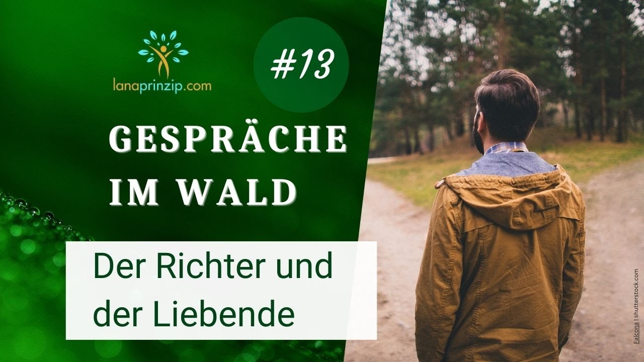 Der Richter und der Liebende - Gespräche im Wald 13