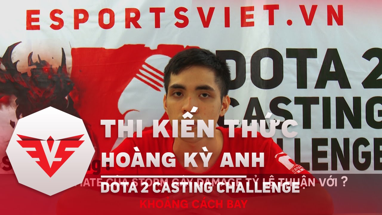 Hoàng Kỳ Anh - Phần thi kiến thức - Dota 2 Casting Challenge